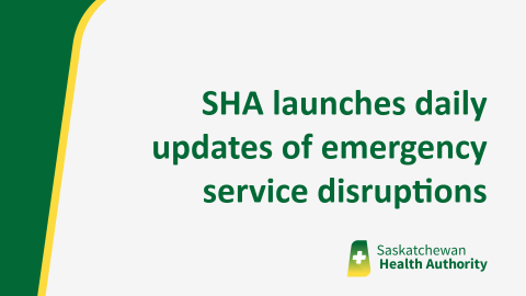 Graphic with Saskatchewan Health Authority logo. Text reads: ‘SHA launches daily updates of emergency service disruptions