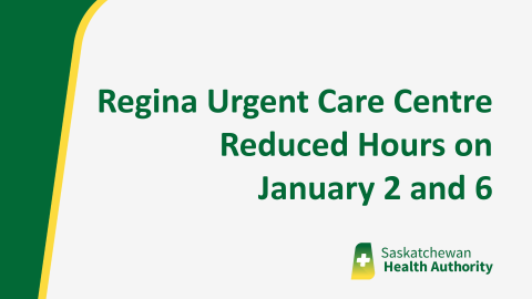 Regina Urgent Care Centre reduced hours on January 2 and 6