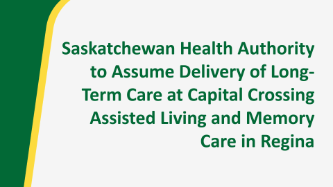 Saskatchewan Health Authority to Assume Delivery of Long-Term Care at Capital Crossing Assisted Living and Memory Care in Regina
