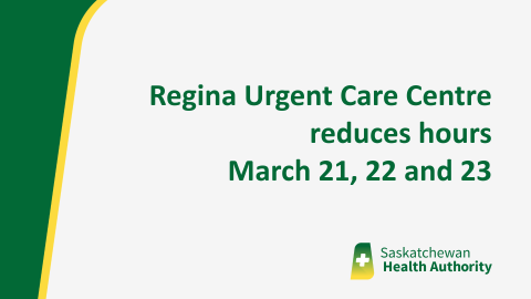 Regina Urgent Care Centre reduces hours March 21, 22 and 23