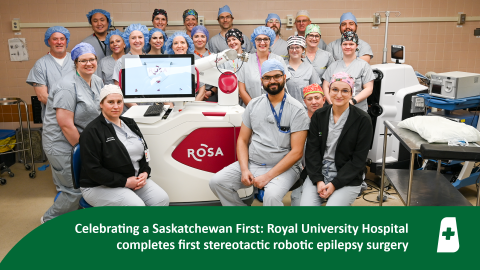 Celebrating a Saskatchewan First: Royal University Hospital completes first stereotactic robotic epilepsy surgery