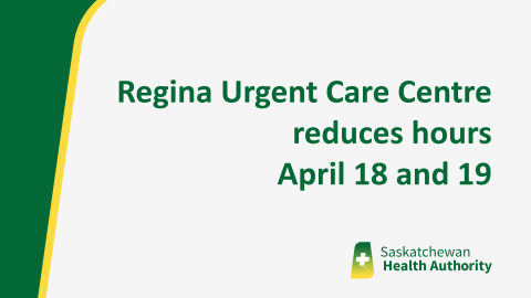 Regina Urgent Care Centre reduces hours April 18 and 19