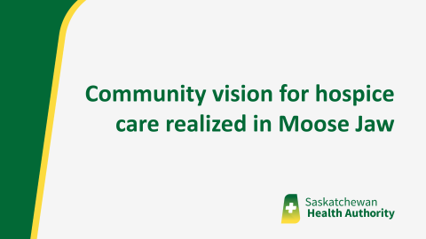 Community vision for hospice care realized in Moose Jaw