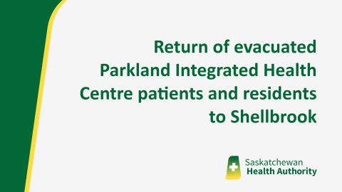Return of Evacuated Parkland Integrated Health Centre  Patients and Residents to Shellbrook