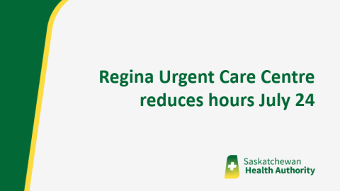 A graphic states Regina Urgent Care Centre reduces hours July 24.