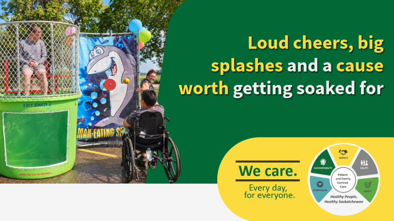A person sits above a green dunk tank while a wheelchair user faces the target at an outdoor event. Text reads: “Loud cheers, big splashes and a cause worth getting soaked for.” Saskatchewan Health Authority branding includes “We care. Every day, for everyone.”